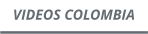 VIDEOS COLOMBIA